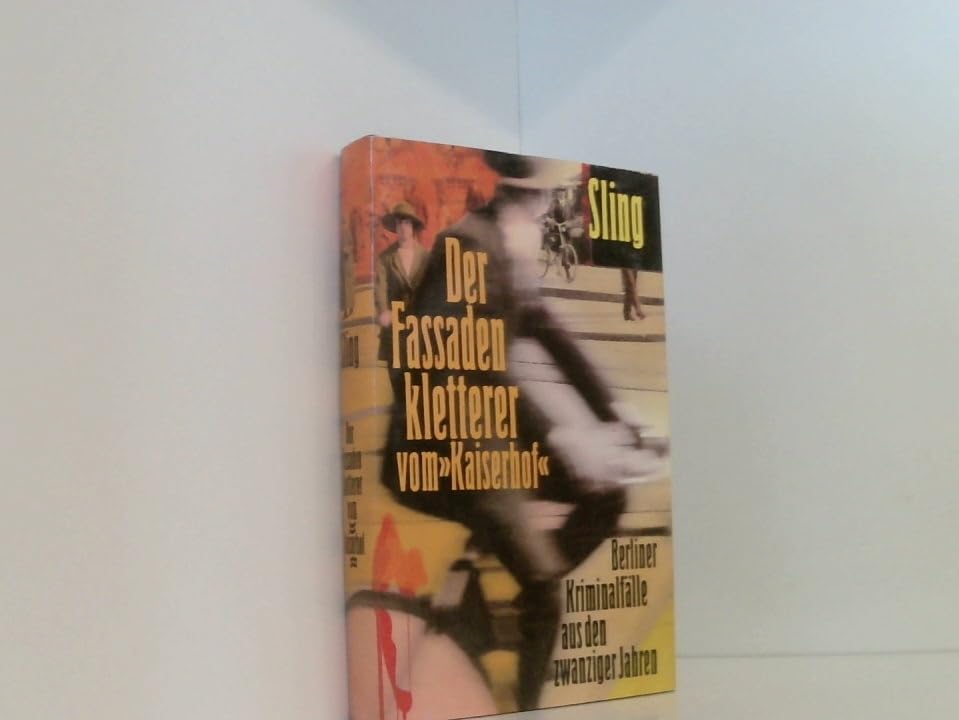 Der Fassadenkletterer vom "Kaiserhof" - Berliner Kriminalfälle aus den zwanziger Jahren Books