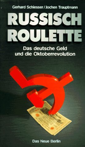 Russisch Roulette: Das deutsche Geld und die Oktoberrevolution Business, Finance & Career