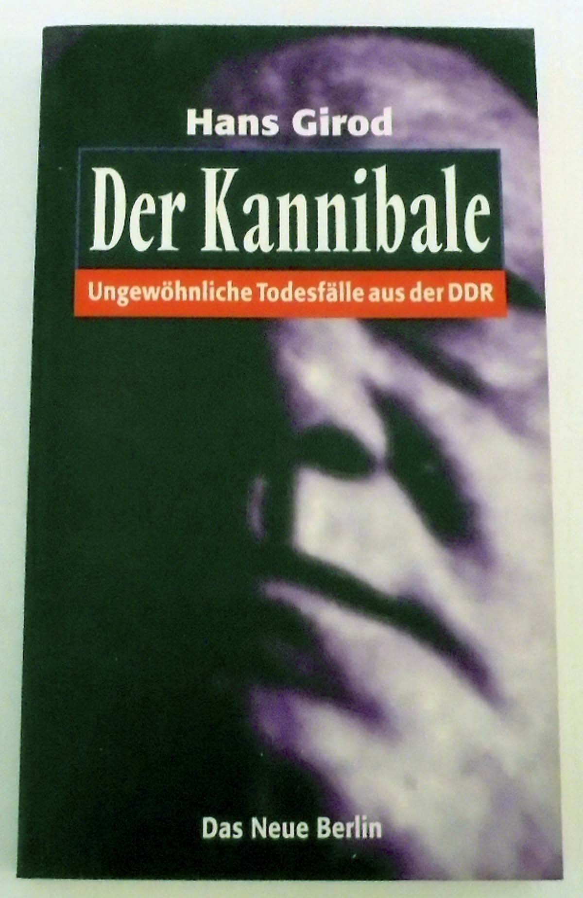 Der Kannibale: Ungewöhnliche Todesfälle aus der DDR Contemporary literature