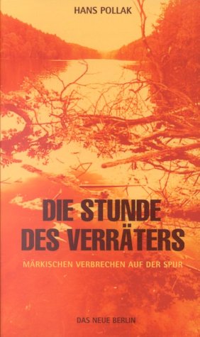 Die Stunde des Verräters: Märkischen Verbrechen auf der Spur Politics & History