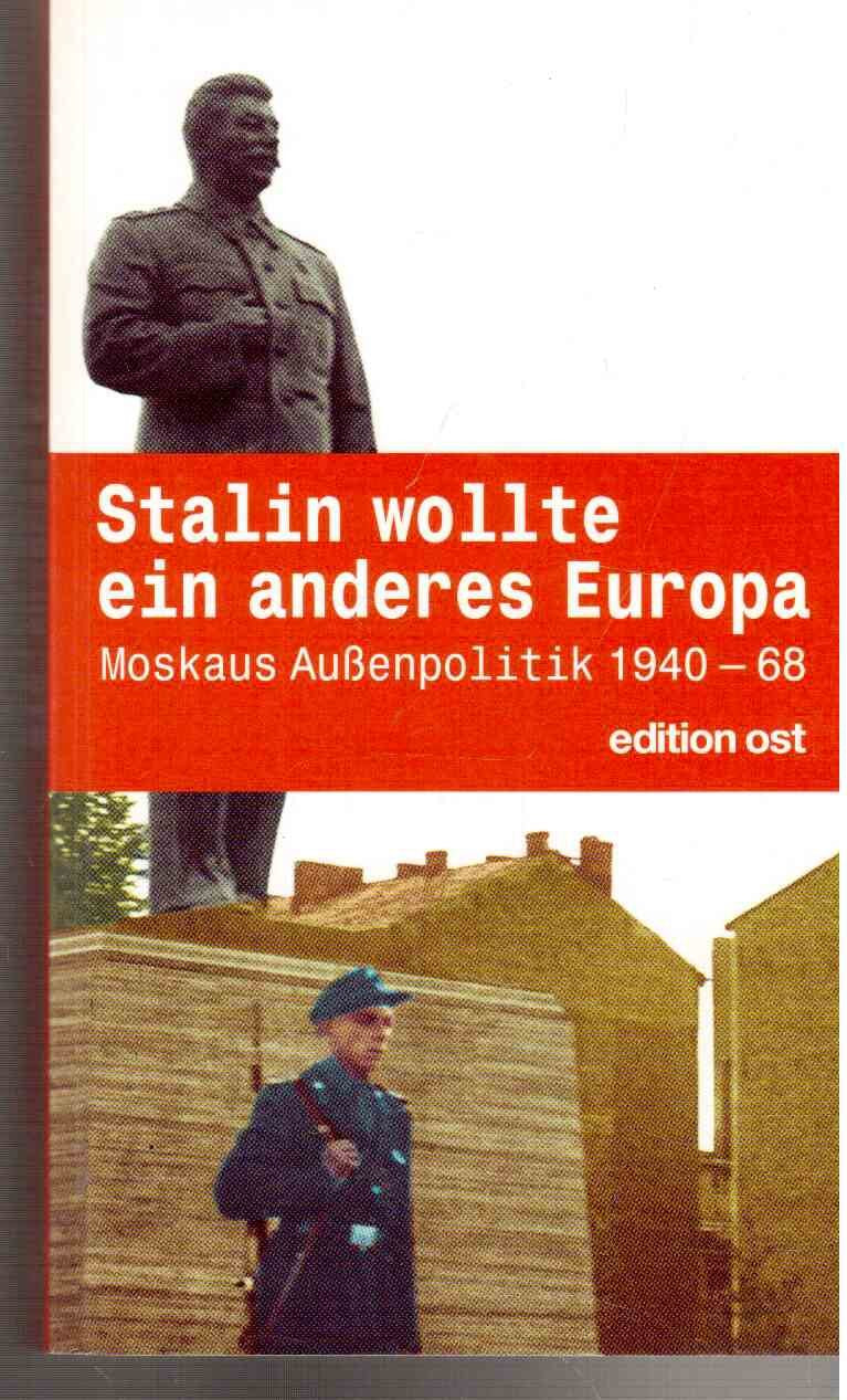 Stalin wollte ein anderes Europa: Moskaus Aussenpolitik 1940-68. Nach einer Dokumentation von W. K. Wolkow Politics & History