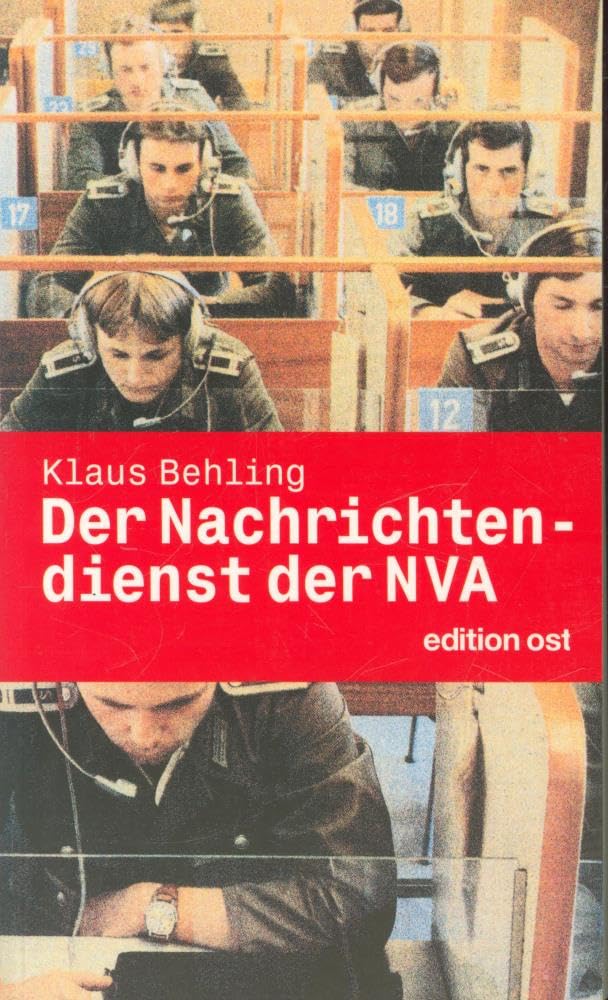 Der Nachrichtendienst der NVA: Geschichte, Aktionen und Personen (edition ost) Politics & History