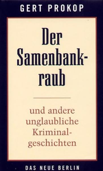 Der Samenbankraub: Und andere unglaubliche Kriminalgeschichten Contemporary literature