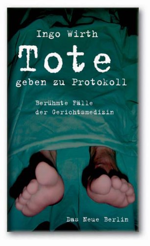 Tote geben zu Protokoll: Berühmte Fälle der Gerichtsmedizin Law