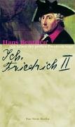 Ich, Friedrich II.: Das Leben des grossen Preussenkönigs Memories