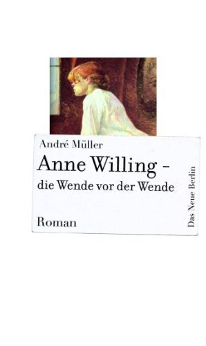 Anne Willing - Die Wende vor der Wende: Roman Contemporary literature
