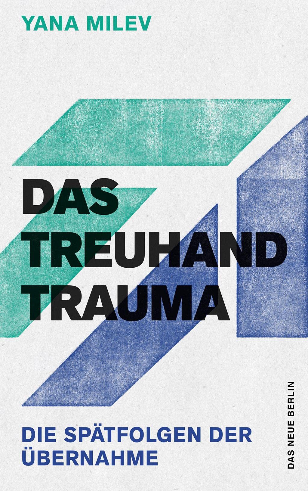 Das Treuhand-Trauma: Die Spätfolgen der Übernahme Books