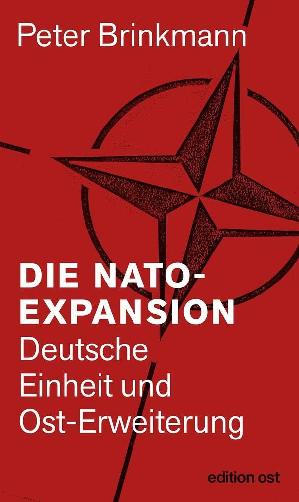 Die NATO-Expansion: Deutsche Einheit und Ost-Erweiterung (edition ost) Politics & History