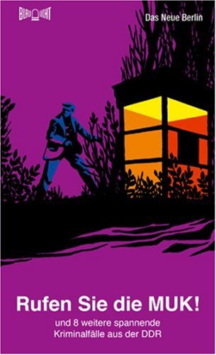 Rufen Sie die MUK!: Und 8 weitere spannende Kriminalfälle aus der DDR Contemporary literature