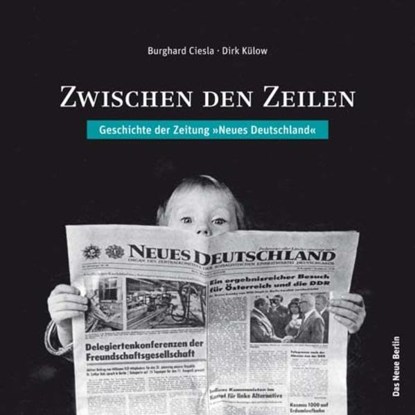 Zwischen den Zeilen: Geschichte der Zeitung "Neues Deutschland" Books
