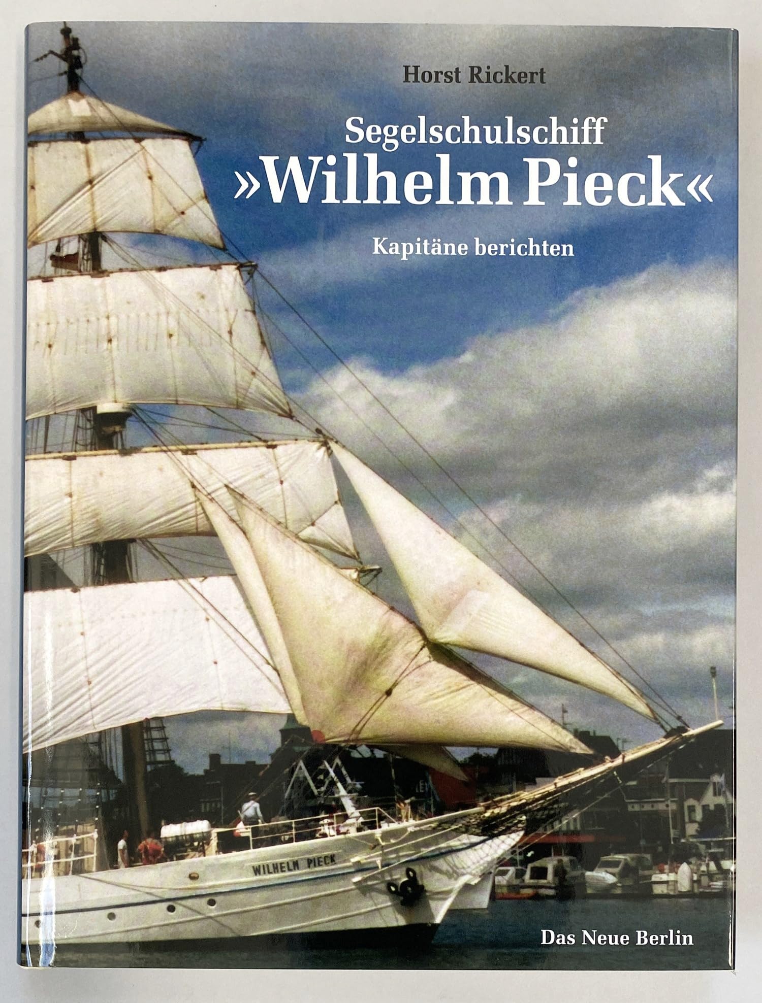 Segelschulschiff "Wilhelm Pieck": Kapitäne berichten Leisure, Home & Garden