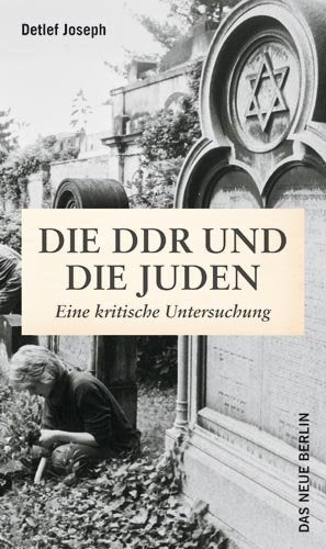 Die DDR und die Juden: Eine kritische Untersuchung - mit einer Bibliografie von Renate Kirchner German history