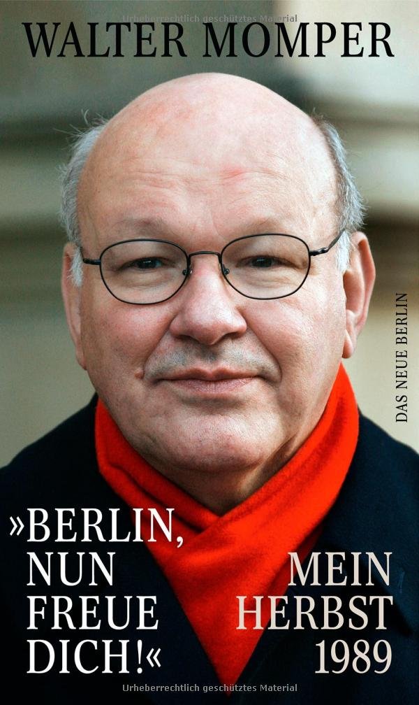 "Berlin, nun freue dich!": Mein Herbst 1989 Politics & History