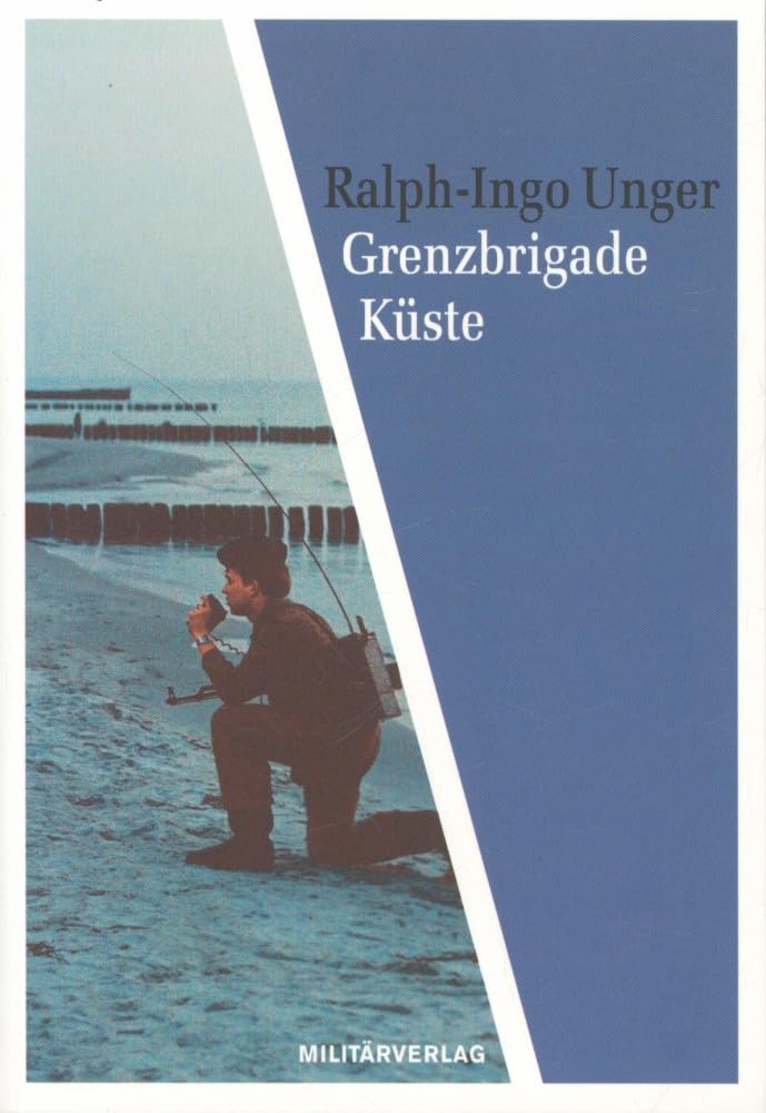Grenzbrigade Küste: Der seeseitige Schutz der DDR (Militärverlag) German history