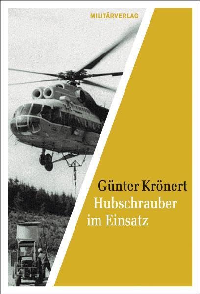 Hubschrauber im Einsatz: Die fliegenden Kräne der Interflug (Militärverlag) Politics & History