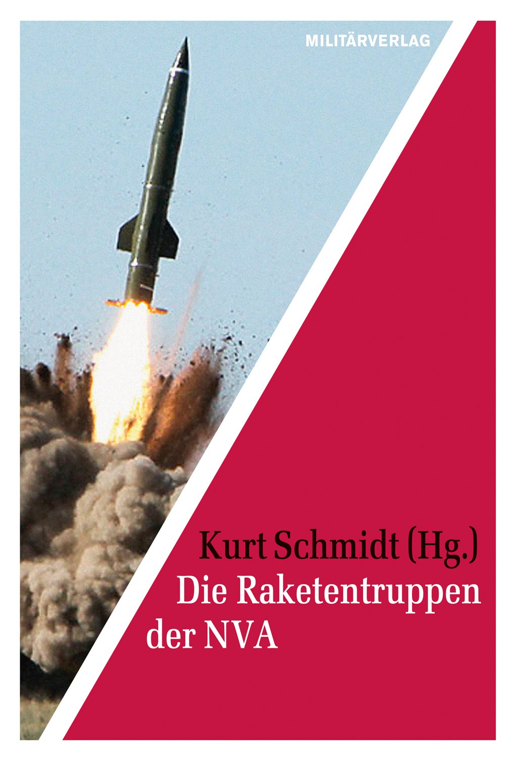 Die Raketentruppen der NVA: Mit e. Geleitw. v. Armeegeneral a.D. Heinz Keßler (Militärverlag) German history