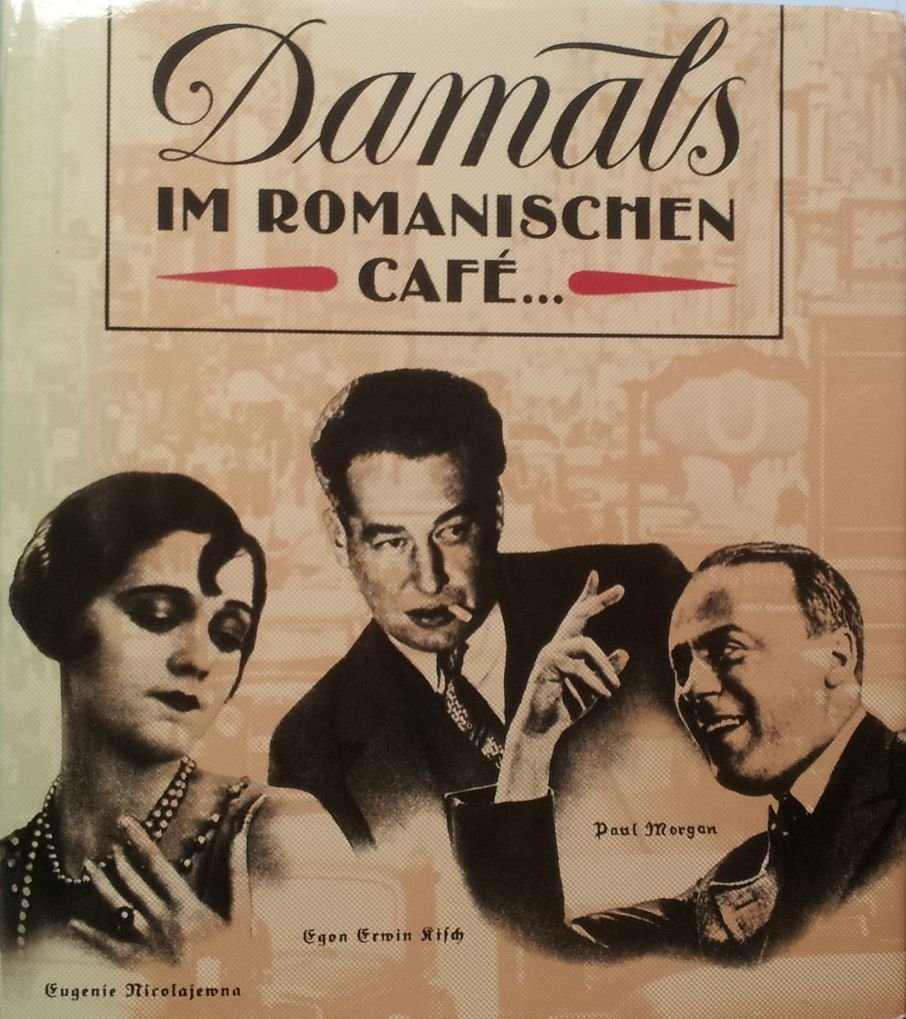 Damals im Romanischen Café ... : Künstler u. ihre Lokale im Berlin d. zwanziger Jahre. Politics & History