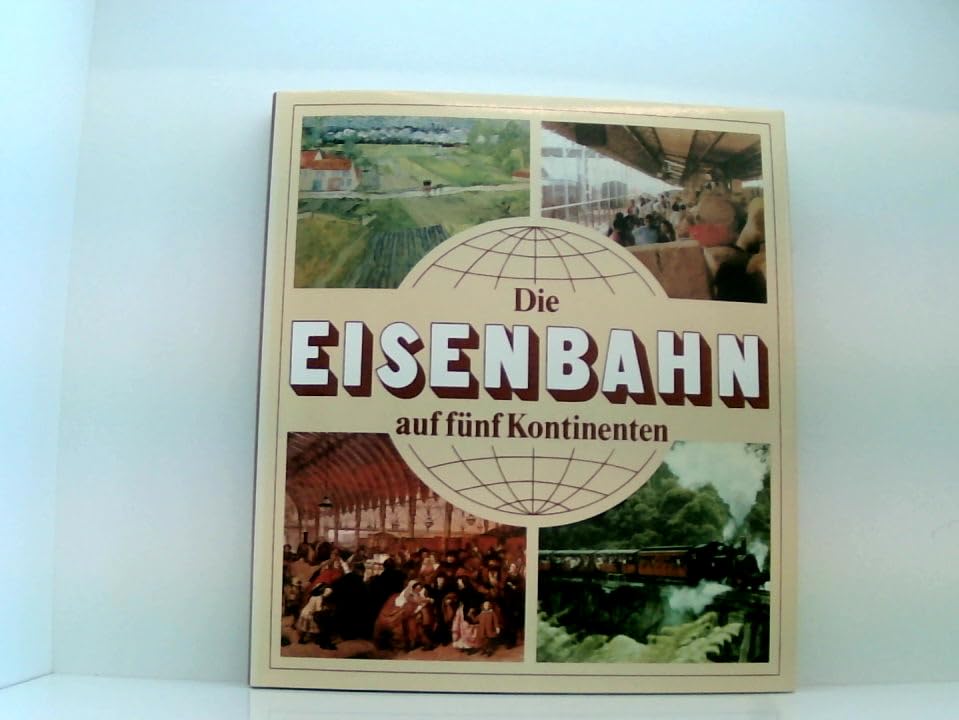 Die Eisenbahn auf fünf Kontinenten. Aus Verkehrs- und Kulturgeschichte Contemporary literature