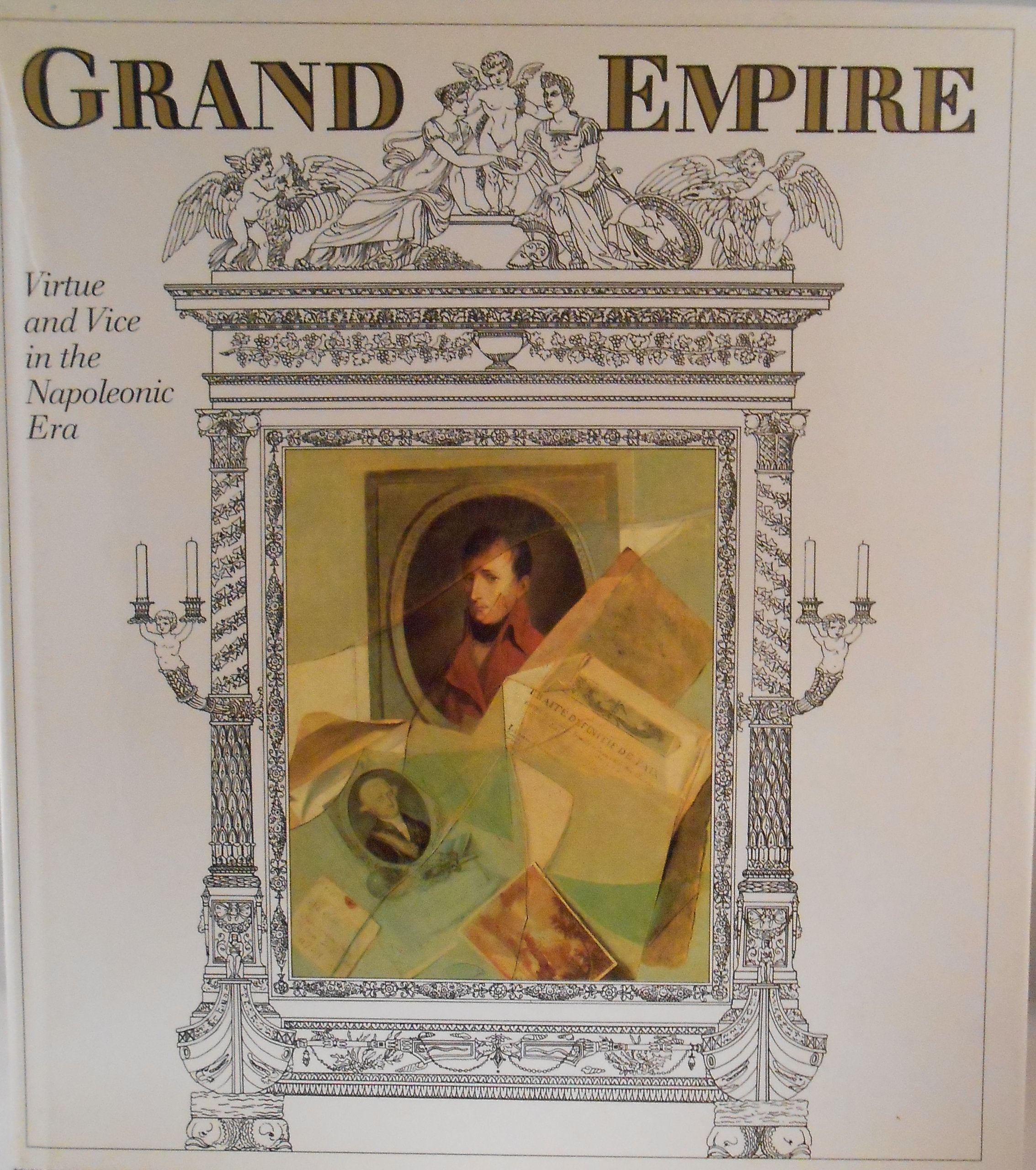 Grand Empire: Virtue and Vice in the Napoleonic Era Books