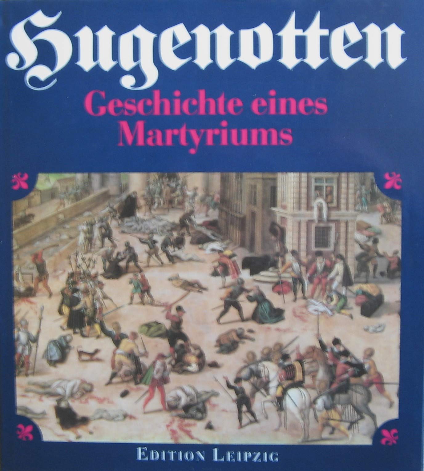 Hugenotten. Geschichte eines Martyriums Books