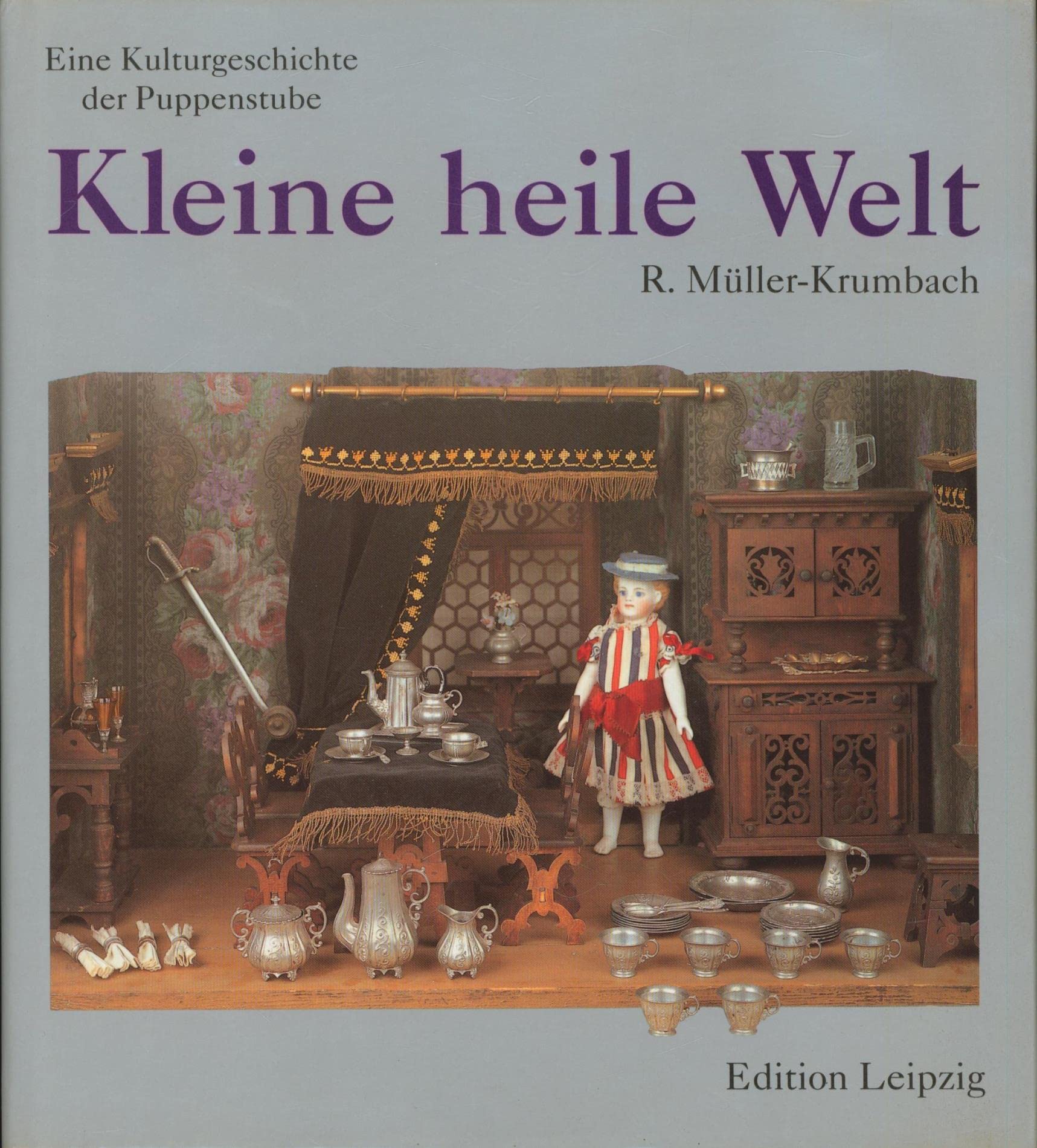 Kleine heile Welt. Eine Kulturgeschichte der Puppenstube Social Sciences