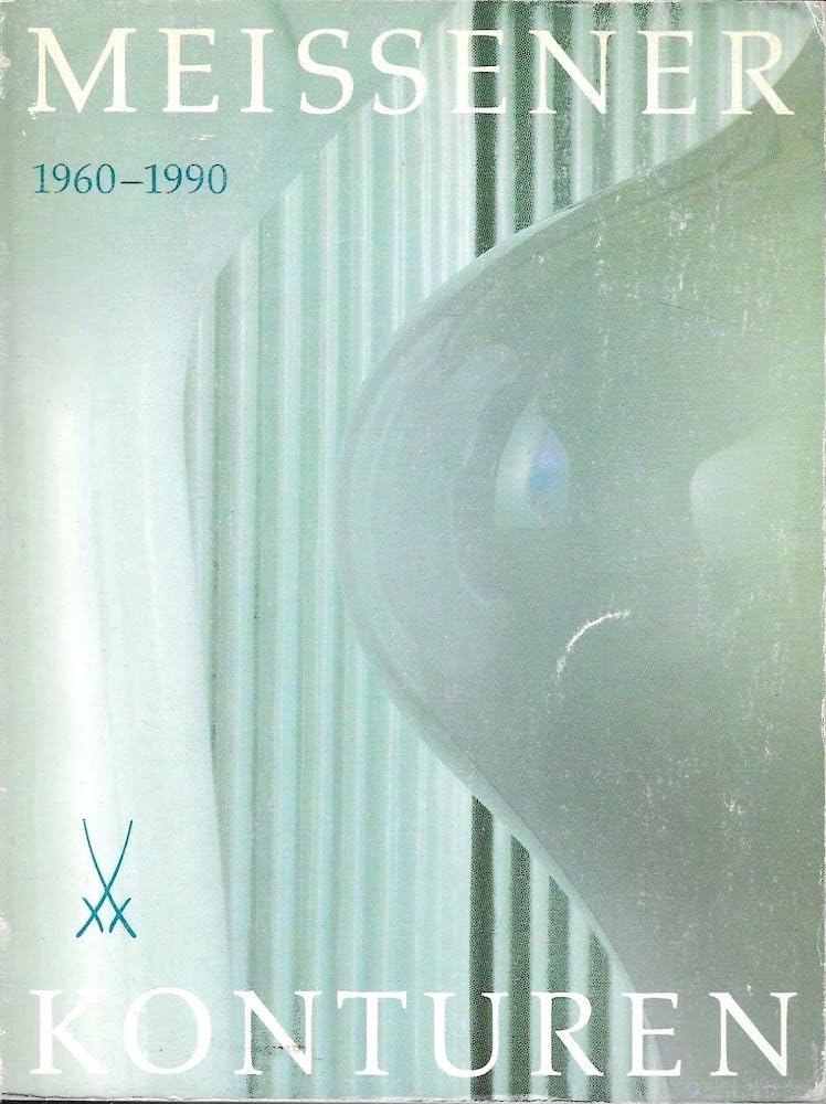 Meissener Konturen 1960 -1990. Porzellane von Ludwig Zepner, Heinz Werner, Peter Strang, Rudi Stolle, Volkmar Bretschneider Books