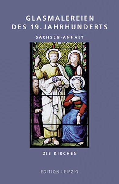 Glasmalereien des 19. Jahrhunderts. Sachsen-Anhalt: Die Kirchen Film, Art & Culture