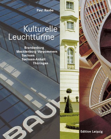 Kulturelle Leuchttürme. Brandenburg, Mecklenburg-Vorpommern, Sachsen, Sachsen-Anhalt, Thüringen Film, Art & Culture