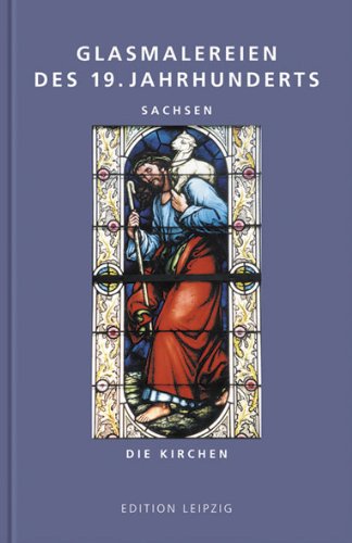Glasmalereien des 19. Jahrhunderts: Sachsen. Die Kirchen Film, Art & Culture