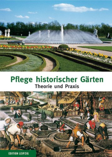 Pflege historischer Gärten: Theorie und Praxis Politics & History