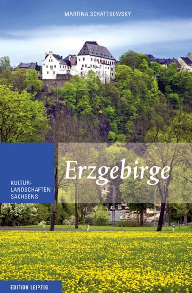 Erzgebirge: Kulturlandschaften Sachsens, Band 3: Kulturlandschaften Sachsens 3 Politics & History