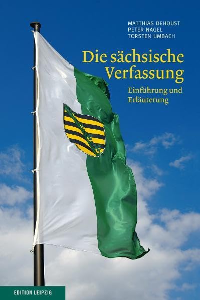 Die sächsische Verfassung: Einführung und Erläuterung Politics & History