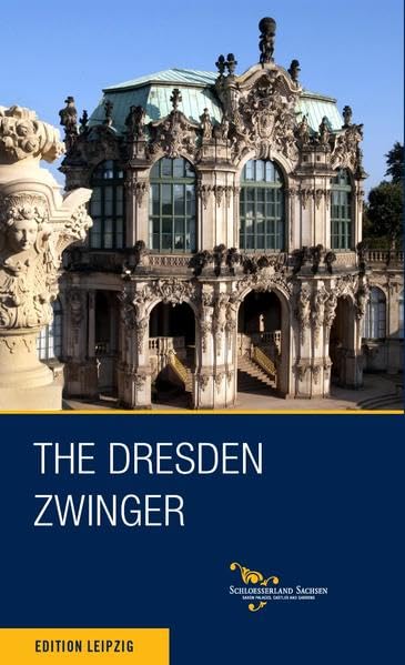 The Dresden Zwinger (Saxon Palaces, Castles and Gardens) Film, Art & Culture