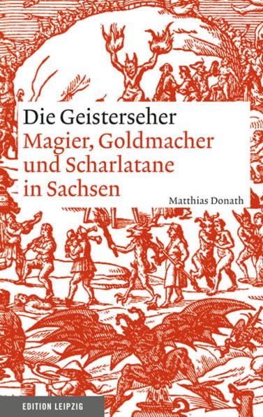 Die Geisterseher: Magier, Goldmacher und Scharlatane in Sachsen book