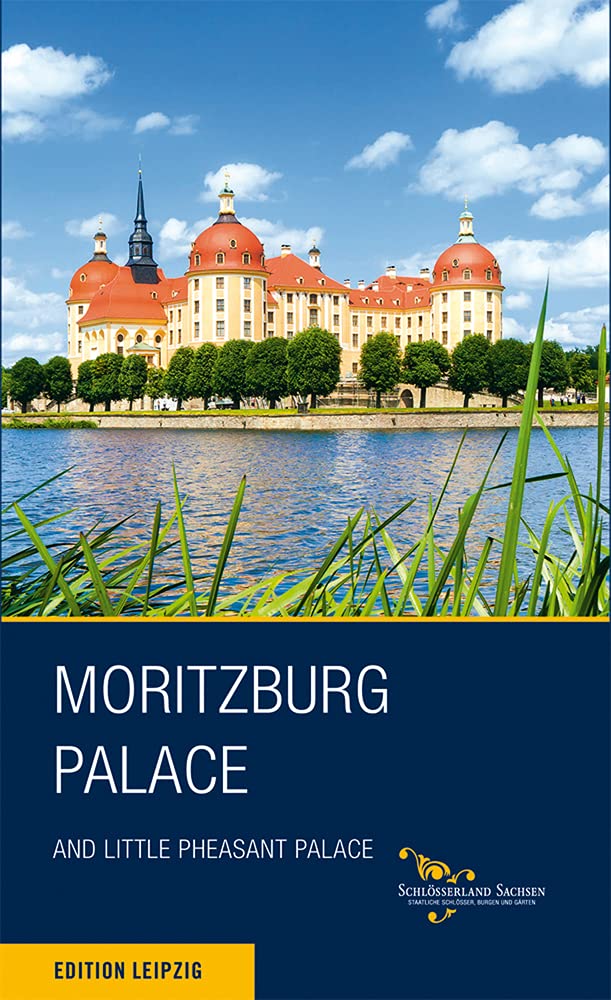 Schloss Moritzburg. Englische Ausgabe: Moritzburg Palace: Moritzburg Palace and Little Pheasant Palace (Saxony´s Finest Palaces, Castles and Gar) Film, Art & Culture