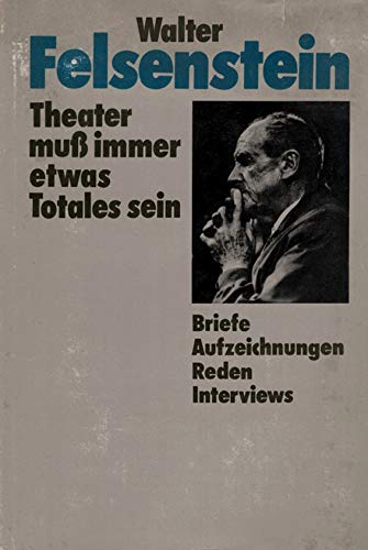 Theater muß immer etwas Totales sein. Briefe, Aufzeichnungen, Reden, Interviews Books