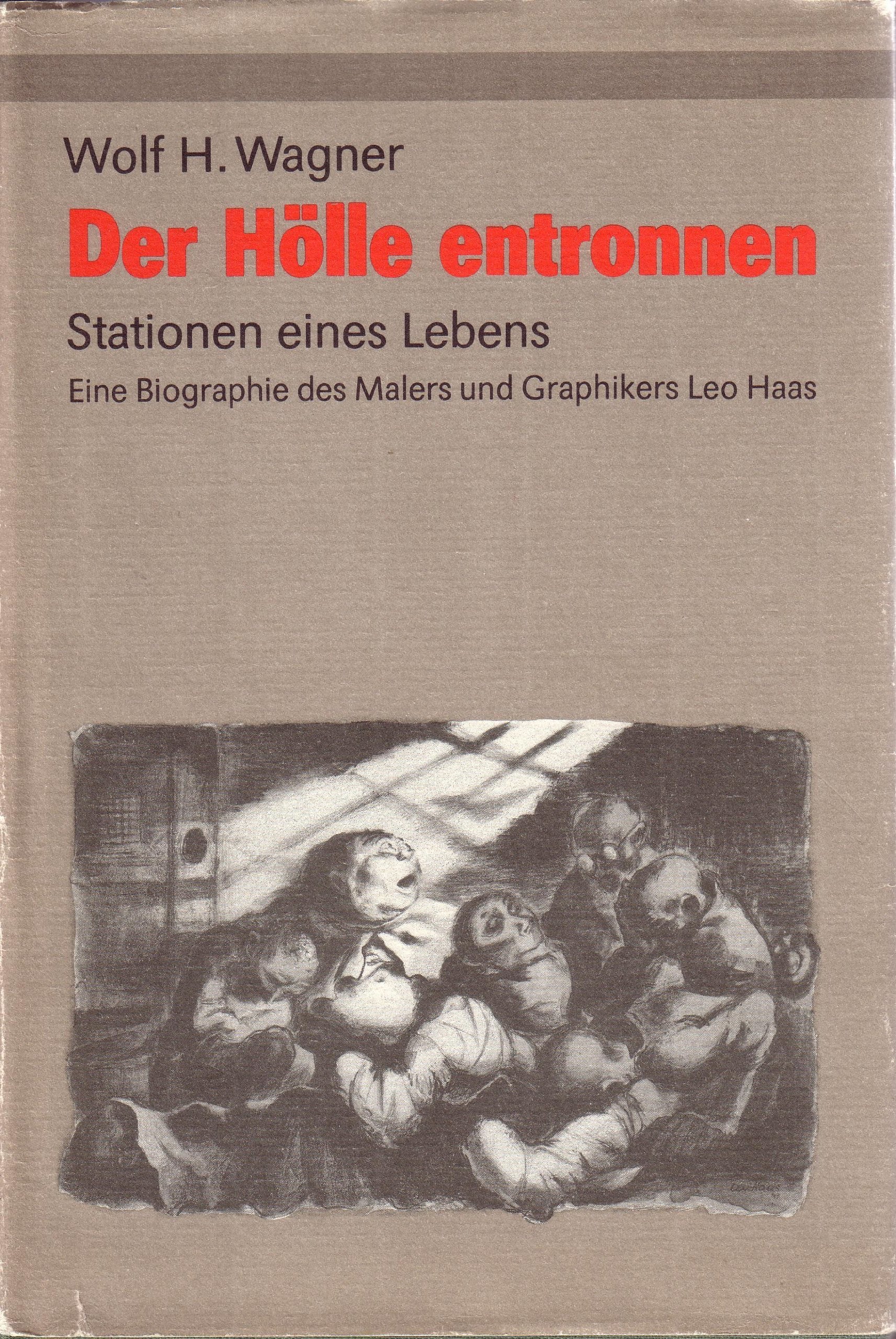 Der Hölle entronnen. Stationen eines Lebens. Eine Biografie des Malers und Graphikers Leo Haas Books