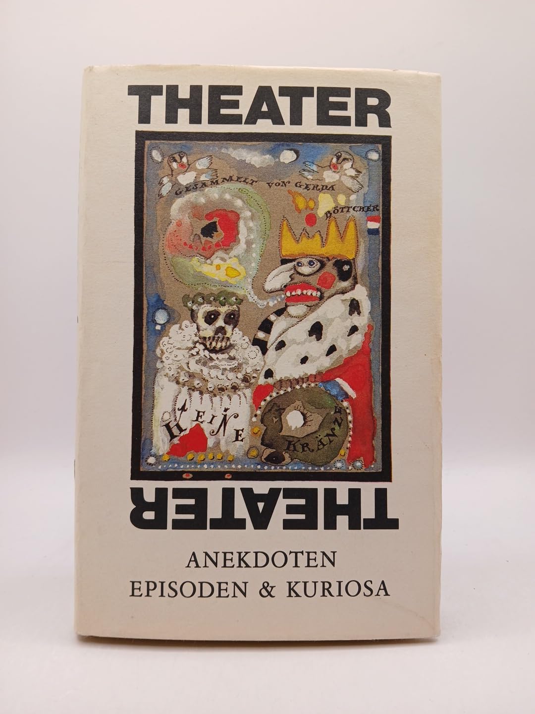 Theater, Theater .... Anekdoten, Episoden und Kuriosa, gesammelt und erzählt Books