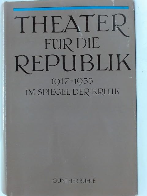 Theater für die Republik. Im Spiegel der Kritik. Politics & History