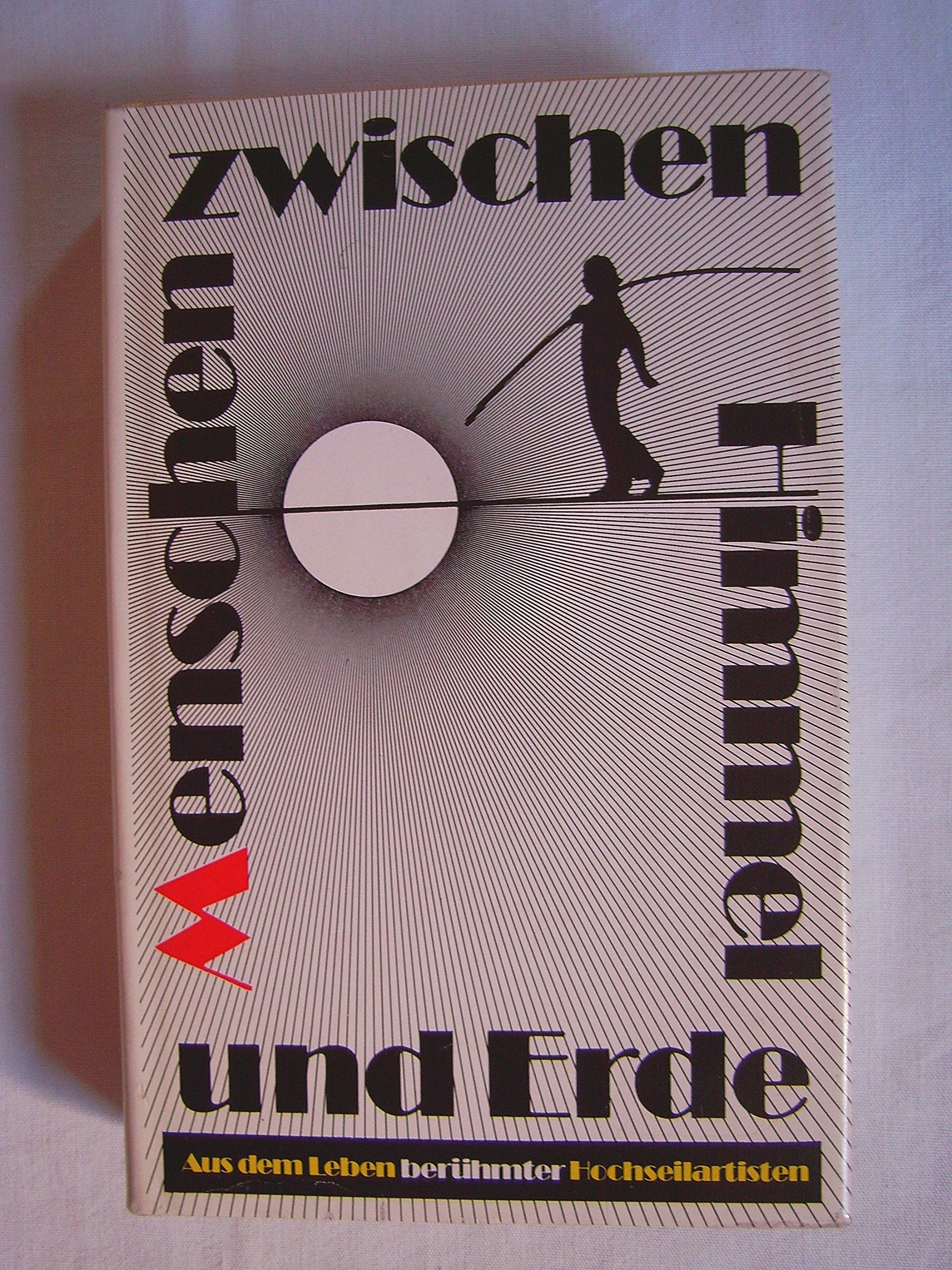 Menschen zwischen Himmel und Erde. Aus dem Leben berühmter Hochseilartisten Film, Art & Culture