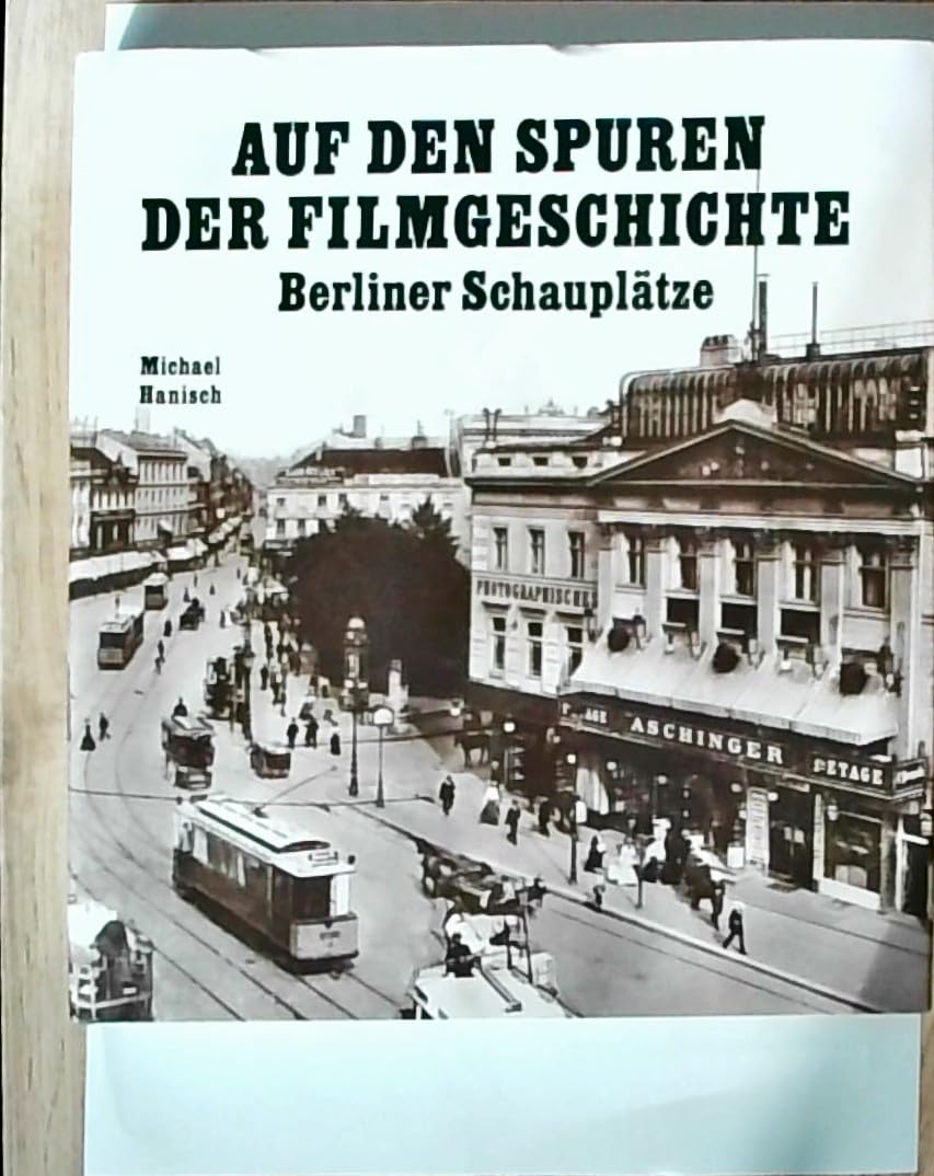Auf den Spuren der Filmgeschichte. Berliner Schauplätze Media & Communication