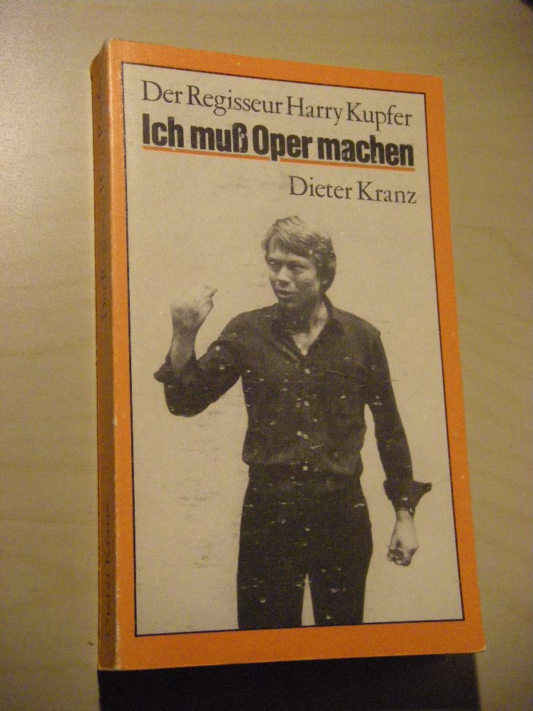 Der Regisseur Harry Kupfer, "Ich muss Oper machen" : Kritiken, Beschreibungen, Gespräche Books