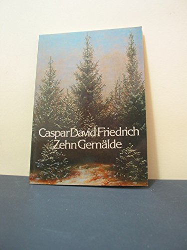 Caspar David Friedrich : 10 Gemälde. Ausstellung anläßlich einer Neuerwerbung des Ernst von Siemens-Kunstfonds für die Neue Pinakothek München. Bayerische Staatsgemäldesammlungen, Künstler und Werke, Bd. 6. Film, Art & Culture