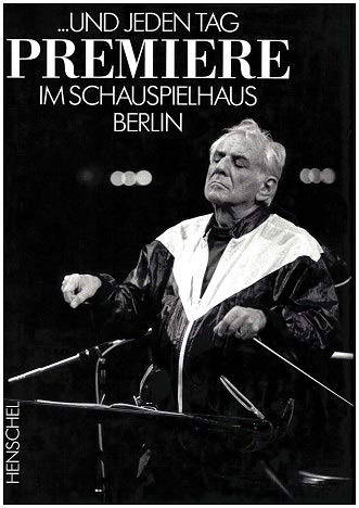 ... und jeden Tag Premiere. Das Schauspielhaus Berlin Film, Art & Culture