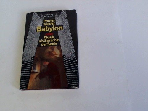 Immer wieder Babylon oder Musik als Sprache der Seele Arts & Music
