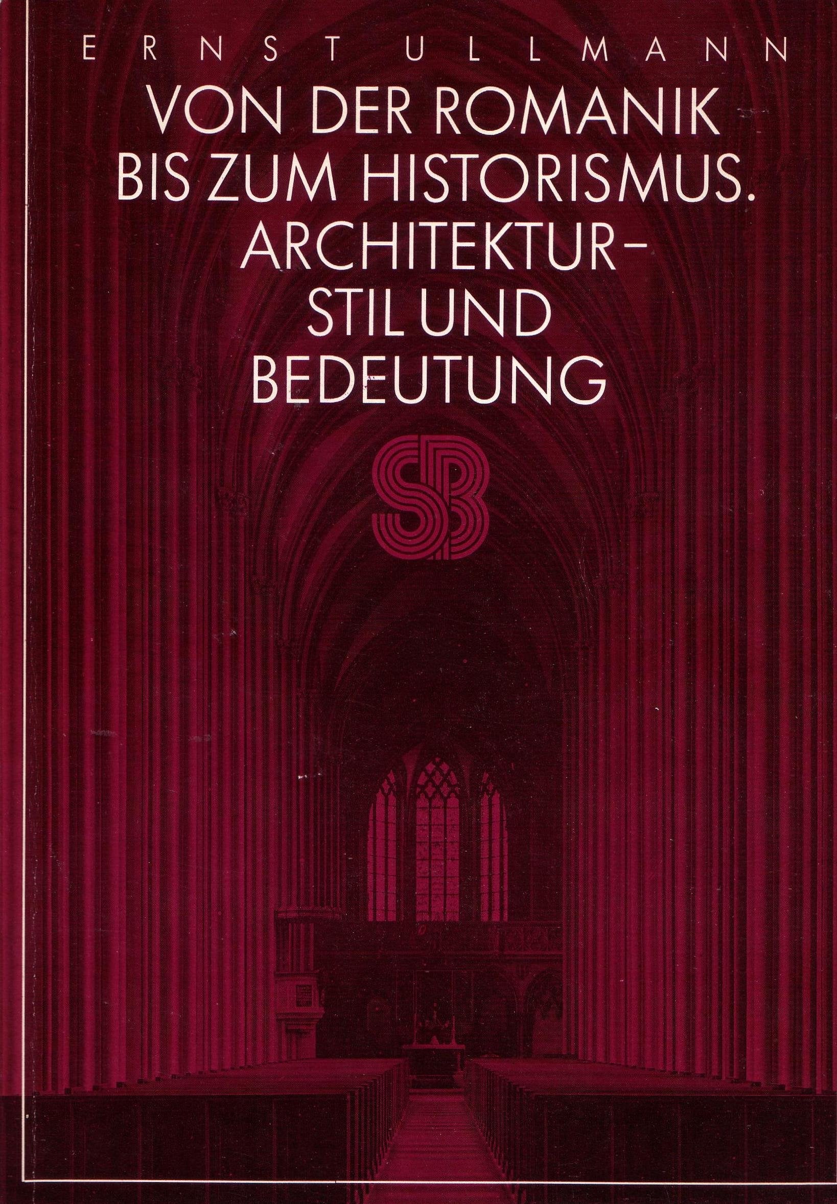 Von der Romanik bis zum Historismus. Architektur - Stil und Bedeutung Architecture