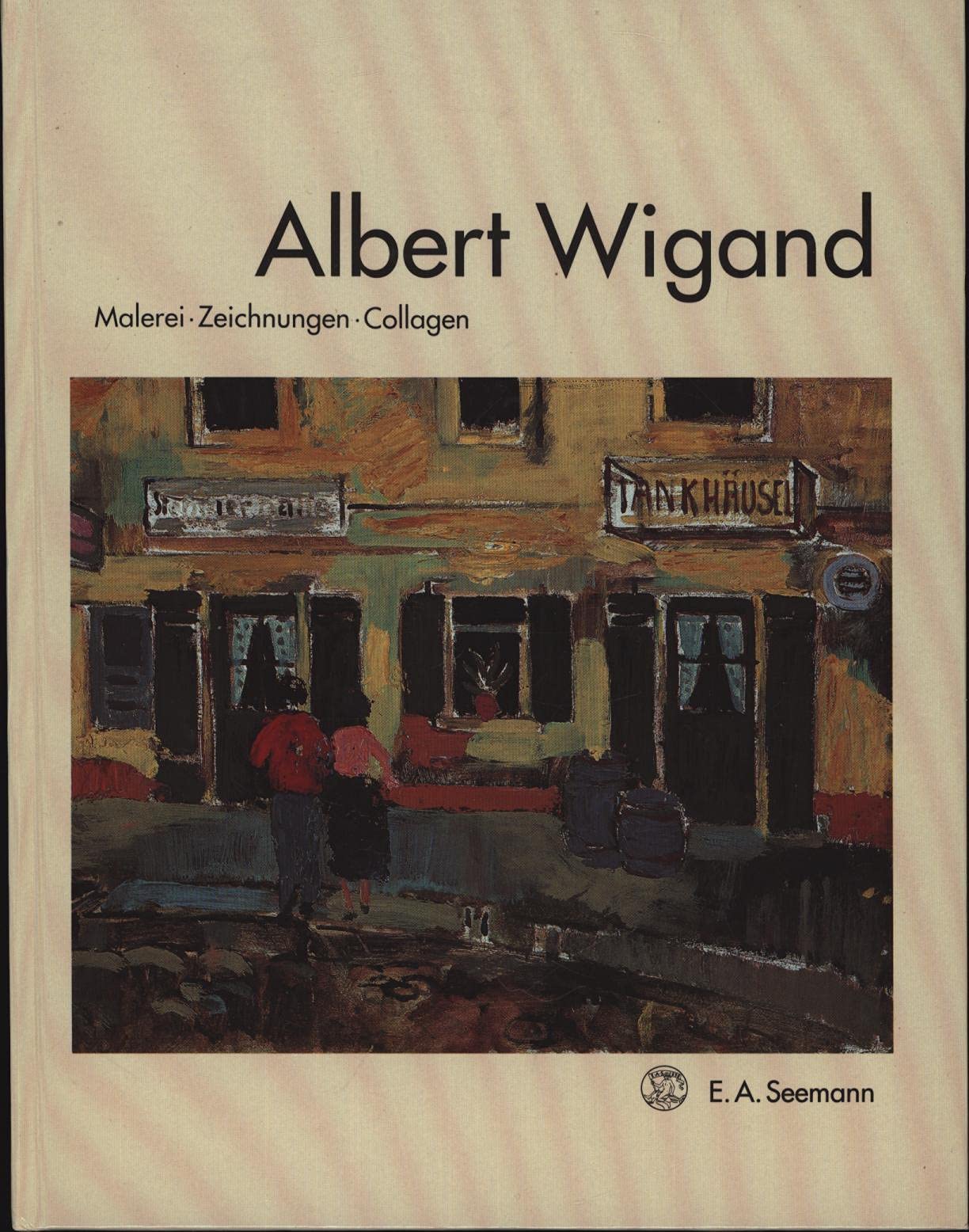 Albert Wigand: Malerei - Zeichnungen - Collagen - Katalogbuch Film, Art & Culture