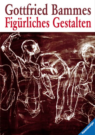 Figürliches Gestalten. Ein Leitfaden für Studierende (und Kunstinteressierte) Medicine