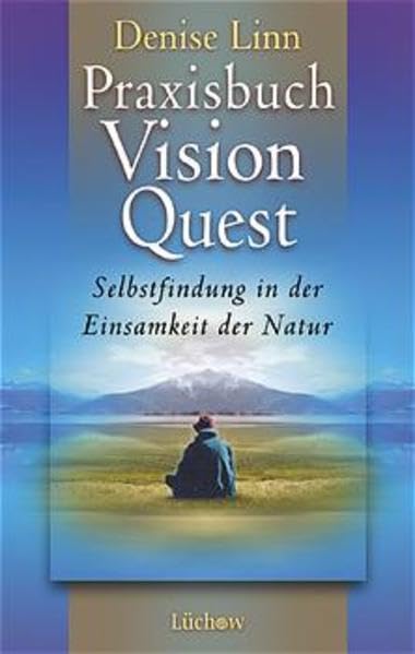 Praxisbuch Vision Quest: Selbstfindung in der Einsamkeit der Natur Lifestyle