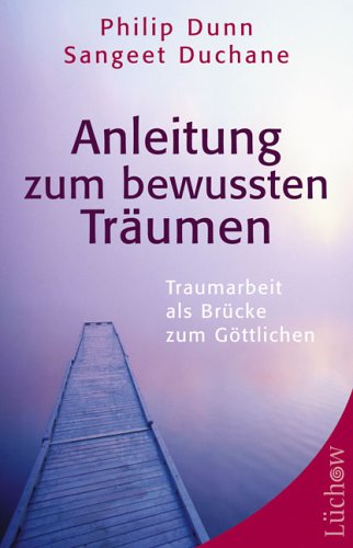 Anleitung zum bewussten Träumen: Traumarbeit als Brücke zum Göttlichen Books